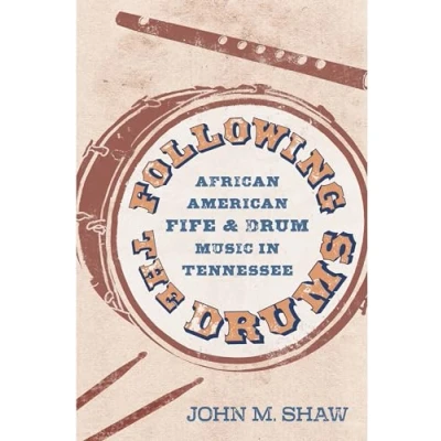 Abbildung von Following the Drums: African American Fife and Drum Music in Tennessee (American Made Series)