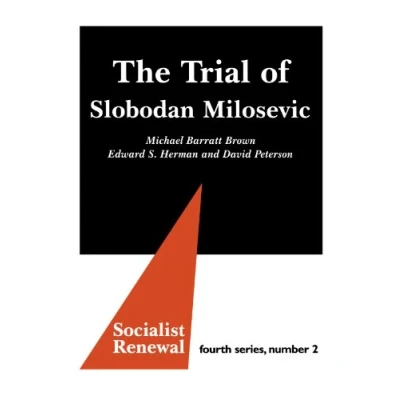 Abbildung von The Trial of Slobodan Milosevic (Socialist Renewal, Fourth Series, Band 2)