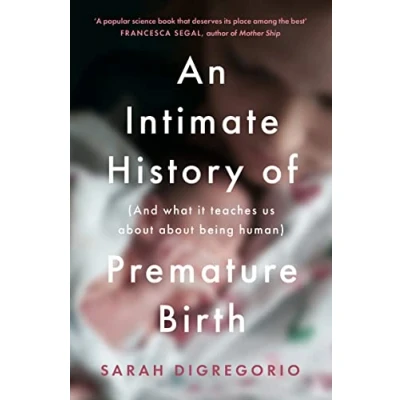 Abbildung von An Intimate History of Premature Birth: And What It Teaches Us About Being Human