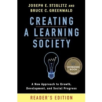 Abbildung von Creating A Learning Society: New Approach to Growth, Development, and Social Progress (Kenneth J. Arrow Lecture)