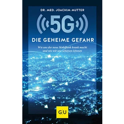Abbildung von 5G: Die geheime Gefahr: wie uns der neue Mobilfunk krank macht und wir schützen können (GU Gesundheit)
