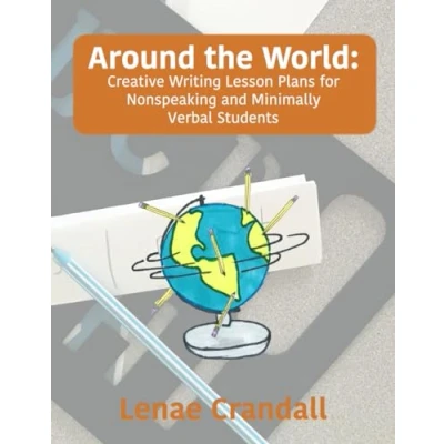 Abbildung von Around the World: Creative Writing Lesson Plans for Nonspeaking and Minimally Verbal Students