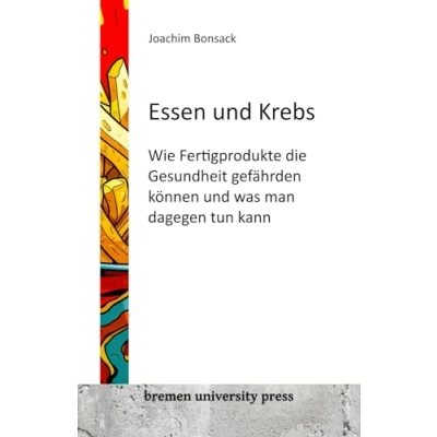 Abbildung von Essen und Krebs: Wie Fertigprodukte die Gesundheit gefährden können was man dagegen tun kann