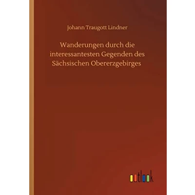 Abbildung von Wanderungen durch die interessantesten Gegenden des Sächsischen Obererzgebirges