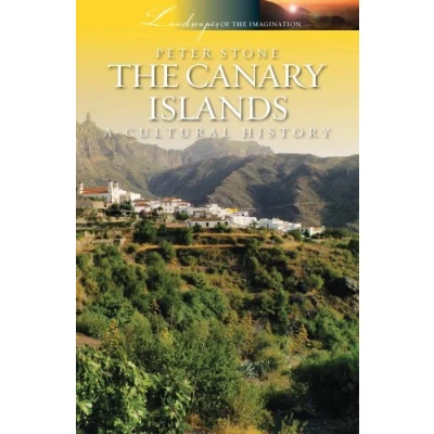 Abbildung von the Canary Islands: A Cultural History (Landscapes of Imagination)