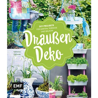 Abbildung von Draußen Deko: DIY Projekte für Garten, Terrasse und Balkon
