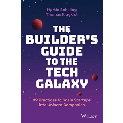 Abbildung von the Builder&#039;s Guide to Tech Galaxy: 99 Practices Scale Startups into Unicorn Companies