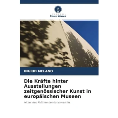 Abbildung von Die Kräfte Hinter Ausstellungen zeitgenössischer Kunst in europäischen Museen: den Kulissen des Kunstmarktes