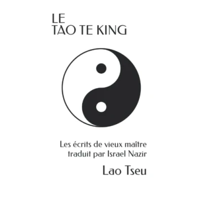 Abbildung von le TAO TE KING: Les écrits de maître Lao sur Voie la Vertu