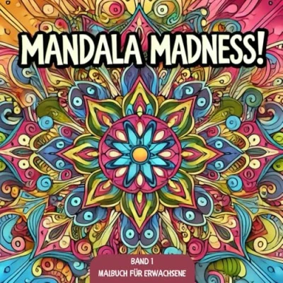 Abbildung von MANDALA MADNESS! BAND 1 Entdecke die Kraft der Entspannung: Unzählige Faszinierende Designs für Stressabbau, kreative Entfaltung und innere Ruhe
