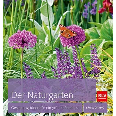 Abbildung von Der Naturgarten: Gestaltungsideen für ein grünes Paradies (BLV Gestaltung &amp; Planung Garten)