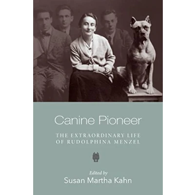 Abbildung von Canine Pioneer: the Extraordinary Life of Rudolphina Menzel (The Tauber Institute for Study European Jewry)
