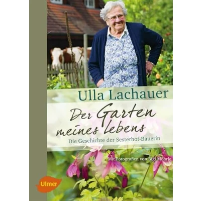 Abbildung von der Garten meines Lebens: Die Geschichte Sesterhof Bäuerin