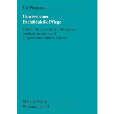 Abbildung von Umrisse einer Fachdidaktik Pflege. Didaktische, erwachsenenbildnerische, berufspädagogische und pflegewissenschaftliche Aspekte: ... Aspekte (Mabuse Verlag Wissenschaft)