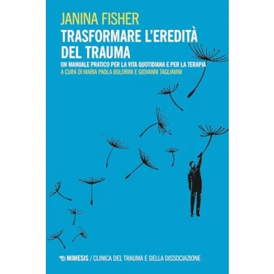 Abbildung von Trasformare l’eredità del trauma. Un manuale pratico per la vita quotidiana e terapia (Clinica trauma della dissociazione)