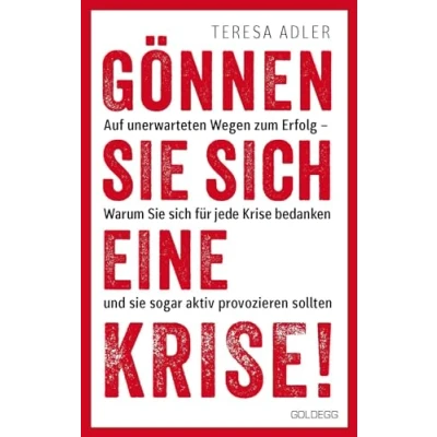 Abbildung von Gönnen sie sich eine Krise!: Auf unerwarteten Wegen zum Erfolg Warum sind für jede Krise bedanken und sogar aktiv provozieren sollten: ... Das Coaching persönliches Wachstum