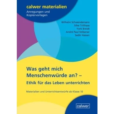 Abbildung von Was geht mich Menschenwürde an?: Ethik für das Leben unterrichten (Calwer Materialien: Modelle den Religionsunterricht. Anregungen und Kopiervorlagen)