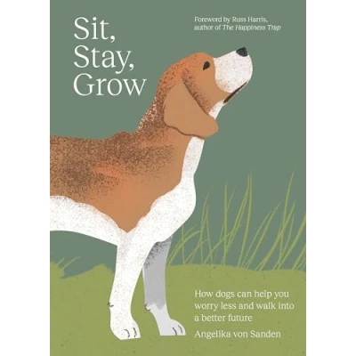 Abbildung von Sit, Stay Grow: The Dog Lover’s Guide to Living Better