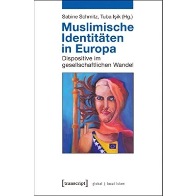 Abbildung von Muslimische Identitäten in Europa: Dispositive im gesellschaftlichen Wandel (Globaler lokaler Islam)