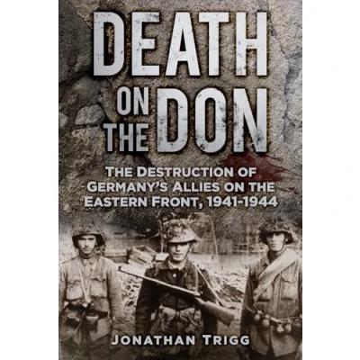 Abbildung von Death on the Don: Destruction of Germany&#039;s Allies Eastern Front, 1941 1944