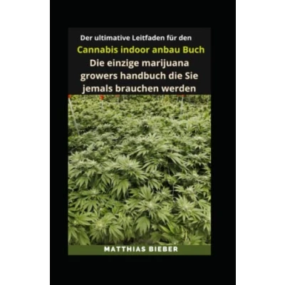 Abbildung von Der ultimative Leitfaden für den Cannabis indoor anbau Buch: die einzige marijuana growers handbuch Sie jemals brauchen werden