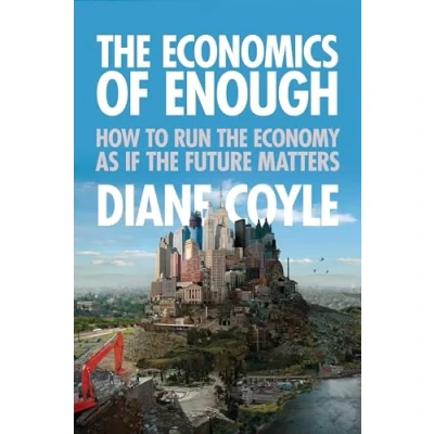 Abbildung von the Economics of Enough: How to Run Economy as If Future Matters