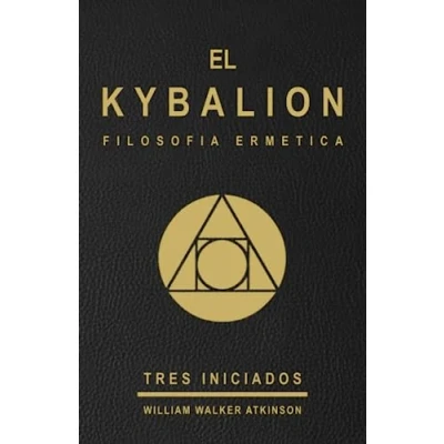 Abbildung von el kybalion FILOSOFIA HERMETICA TRES INICIADOS EDICION ESPAÑOLA: Estudio de la filosofía hermética del antiguo Egipto y antigua Grecia ... kybalión / español filosofía)