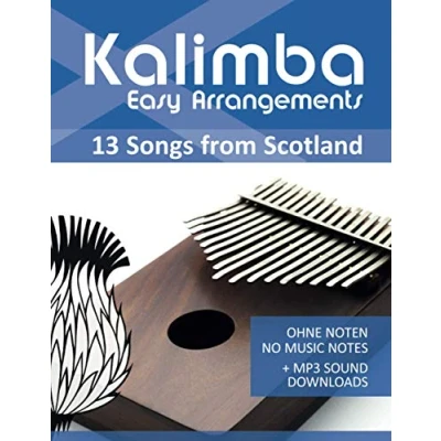 Abbildung von Kalimba Easy Arrangements 13 Songs from Scotland: Ohne Noten No Music Notes + MP3 Sound Downloads (Kalimba Songbooks, Band 20)