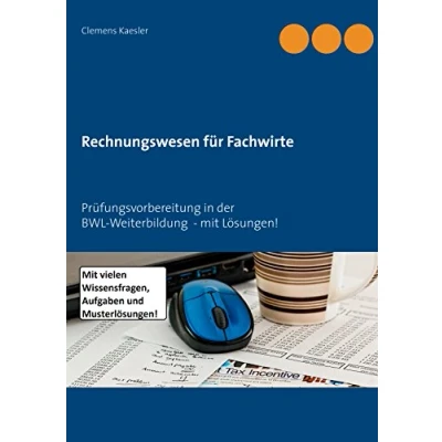 Abbildung von Rechnungswesen für Fachwirte: Prüfungsvorbereitung in der BWL Weiterbildung mit Lösungen!