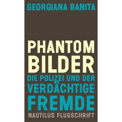 Abbildung von Phantombilder: Die Polizei und der verdächtige Fremde (Nautilus Flugschrift)