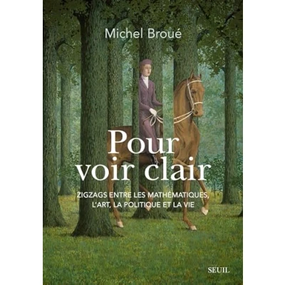 Abbildung von Pour voir clair: Zigzags entre les mathématiques, l&#039;art, la politique et vie