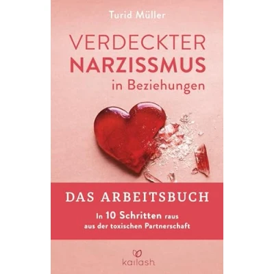 Abbildung von Verdeckter Narzissmus In Beziehungen Das Arbeitsbuch: 10 Schritten raus aus der toxischen Partnerschaft