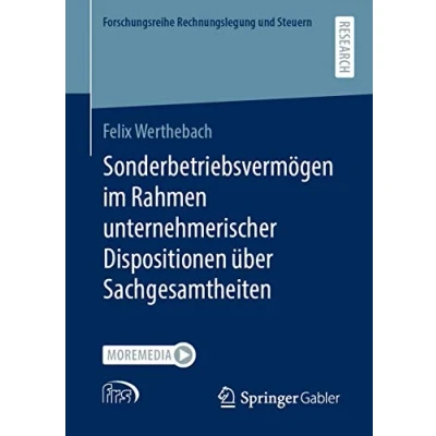 Abbildung von Sonderbetriebsvermögen im Rahmen unternehmerischer Dispositionen über Sachgesamtheiten (Forschungsreihe Rechnungslegung und Steuern)