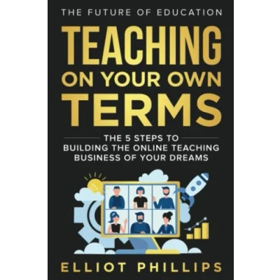 Abbildung von Teaching On Your Own Terms: the 5 Steps to Building Online Business of Dreams