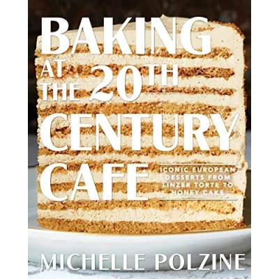 Abbildung von Baking at the 20th Century Cafe: Iconic European Desserts from Linzer Torte to Honey Cake
