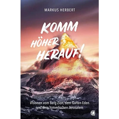 Abbildung von Komm höher herauf!: Visionen vom Berg Zion, dem Garten Eden und himmlischen Jerusalem