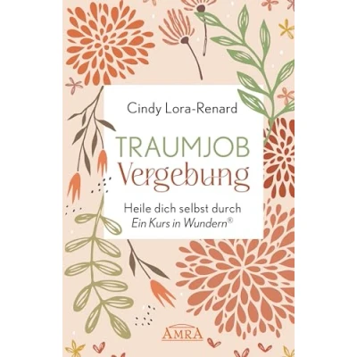Abbildung von TRAUMJOB VERGEBUNG. Heile dich selbst durch »Ein Kurs in Wundern®«