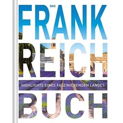 Abbildung von KUNTH Frankreich. Das Buch: Highlights eines faszinierenden Landes (KUNTH Buch)
