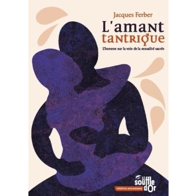 Abbildung von L&#039;amant tantrique: L&#039;homme sur la voie de sexualité sacrée