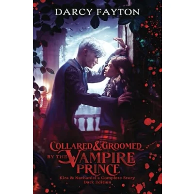 Abbildung von Collared and Groomed by the Vampire Prince (Dark Edition): Spicy Dark Romantasy (Kira &amp; Nathaniel&#039;s Duet)