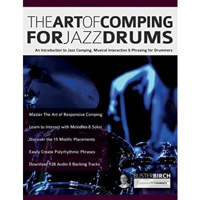 Abbildung von The Art of Comping for Jazz Drums: An Introduction to Comping, Musical Interaction &amp; Phrasing Drummers (Learn Play Drums, Band 7)