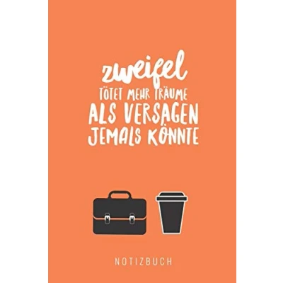 Abbildung von ZWEIFEL TÖTET MEHR TRÄUME ALS VERSAGEN JEMALS KÖNNTE NOTIZBUCH: A5 Notizbuch liniert mit witzigem Spruch Geschenk fürs Buero Cooles Gadget für ... Tagebuch Journal Reisetagebuch