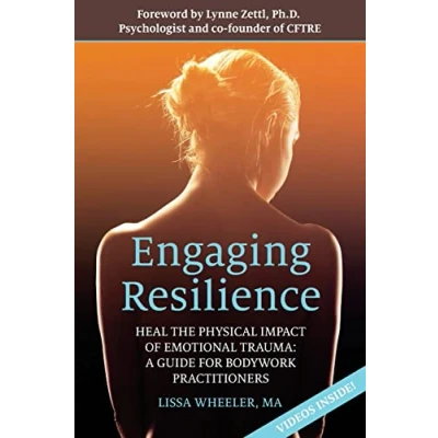 Abbildung von Engaging Resilience: Heal the Physical Impact of Emotional Trauma: A Guide for Bodywork Practitioners