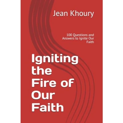 Abbildung von Igniting the Fire of Our Faith: 100 Questions and Answers to Ignite Faith