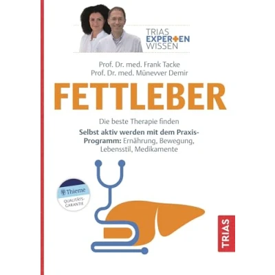 Abbildung von Expertenwissen: Fettleber: Die beste Therapie finden. Selbst aktiv werden mit dem Praxis Programm: Ernährung, Bewegung, Lebensstil, Medikamente (TRIAS Expertenwissen)