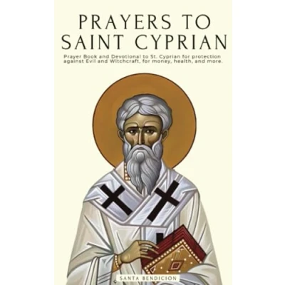 Abbildung von PRAYERS TO SAINT CYPRIAN: PRAYER BOOK AND DEVOTIONAL ST. CYPRIAN FOR PROTECTION AGAINST EVIL, DEMONS WITCHCRAFT, MONEY, HEALTH, MORE.
