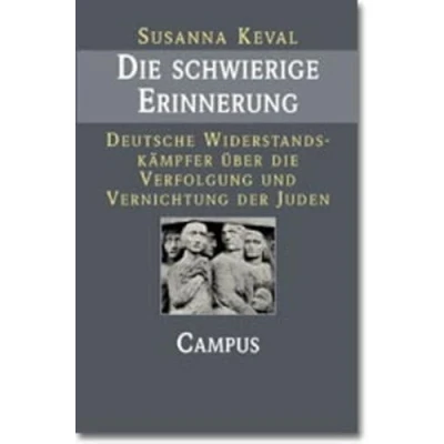 Abbildung von die schwierige Erinnerung: Deutsche Widerstandskämpfer über Verfolgung und Vernichtung der Juden