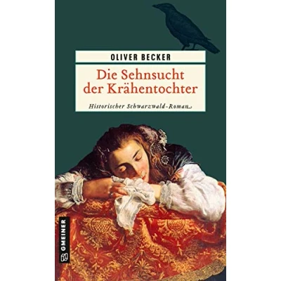 Abbildung von Die Sehnsucht der Krähentochter: Historischer Roman (Die Krähentochter Trilogie)
