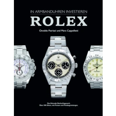 Abbildung von In Armbanduhren investieren: Rolex: Das wichtige neue Nachschlagewerk für alle Rolex Liebhaber und Sammler