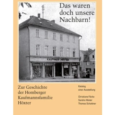 Abbildung von Das waren doch unsere Nachbarn! Zur Geschichte der Homberger Kaufmannsfamilie Höxter: Katalog einer Ausstellung